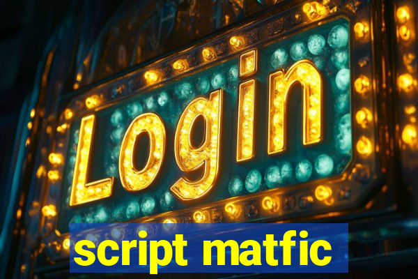 script matfic